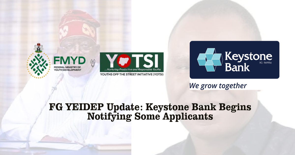 FG YEIDEP Update: Keystone Bank Begins Notifying Some Applicants